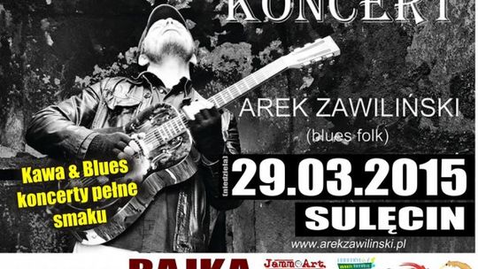 Arkadiusz Zawiliński zagra i zaśpiewa w Sulęcinie