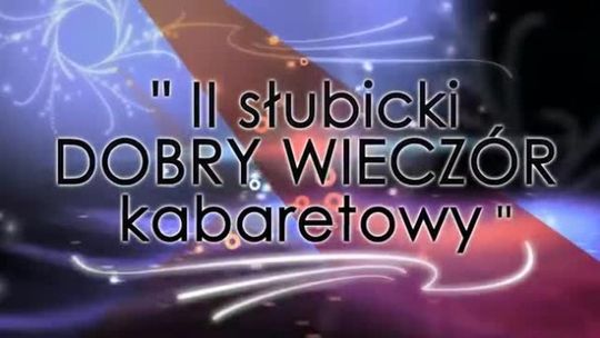 II SŁUBICKI DOBRY WIECZÓR KABARETOWY