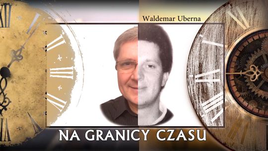 NA GRANICY CZASU Z WALDEMAREM UBERNA - ODCINEK 3 
