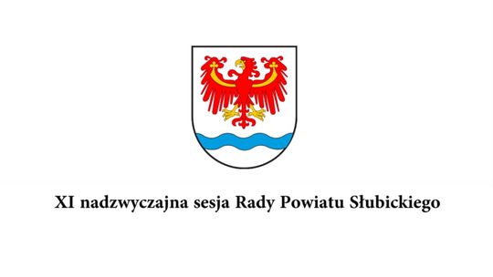 XI Nadzwyczajna Sesja Rady Powiatu Słubickiego