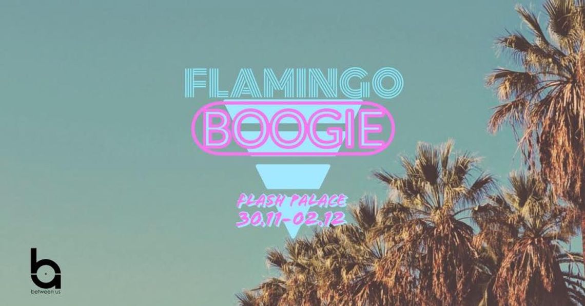 Flamingo Boogie Flash Palace 80’ / Pałac Debrznica 30.11-2.12.2018