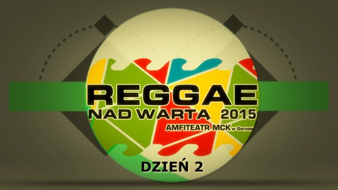 Reggae nad Wartą 2015 - Gorzów Wlkp. - dzień 2 [wideo]