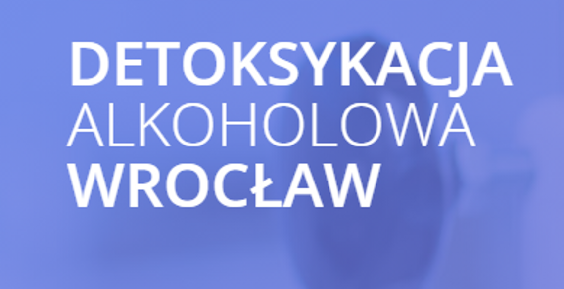 Detoks i odtrucie alkoholowe Wrocław